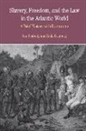 Keila Grinberg, Sue Peabody, Sue Grinberg Peabody - Slavery, Freedom and the Law in the Atlantic World