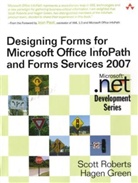 Hagen Green, Scott Roberts - Designing Forms for Microsoft Office InfoPath and Forms 2007