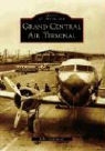 John Underwood - Grand Central Air Terminal