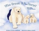 Theresa Longenecker, Theresa/ Carpenter Longenecker, Melissa Carpenter - Who Grows Up in the Snow?