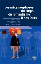 Peter Kuon, Gérar Peylet, Gérard Peylet, Beate Steinhauser - Les métamorphoses du corps du romantisme à nos jours