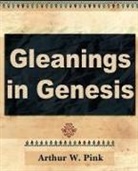 Arthur W. Pink, Arthur W. Pink - Gleanings in Genesis (Volume I)
