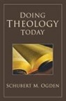 Schubert Ogden, Schubert M Ogden, Schubert M. Ogden - Doing Theology Today
