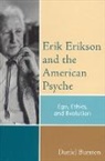 Daniel Burston - Erik Erikson and the American Psyche
