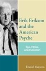 Daniel Burston - Erik Erikson and the American Psyche