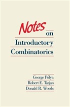 Polya, Georg Polya, George Polya, George Pólya, Robert Tarjan, Robert E Tarjan... - Notes on Introductory Combinatorics