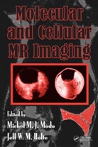 Michel M. J. Bulte Modo, Michel M.j. Bulte Modo, Michel M.j.j. Bulte Modo, Jeff W. M. Bulte, Jeff W.M. Bulte, Michel M. J. Modo... - Molecular and Cellular Mr Imaging