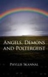 Phyllis Skannal - Angels, Demons and Poltergeist
