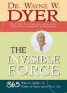 Dr. Wayne W. Dyer, Wayne Dyer, Wayne W. Dyer - The Invisible Force