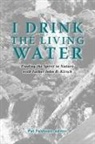 Pat Feldsien, Pat Feldsien, Trafford Publishing - I Drink the Living Water