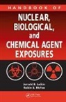 Jerrold B. (Evanston Northwestern Healthca Leikin, Jerrold B. Kerscher Leikin, Jerrold B. Mcfee Leikin, LEIKIN JERROLD B KERSCHER ROBER, Robert Kerscher, Robert (Lexi-Comp Kerscher... - Handbook of Nuclear, Biological, and Chemical Agent Exposures