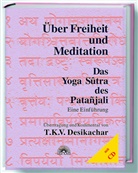 T K Desikachar, T. K. V. Desikachar, T K Desikacher, Patanjali, Imogen Dalmann - Über Freiheit und Meditation, m. Audio-CD