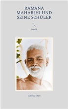 Gabriele Ebert - Ramana Maharshi und seine Schüler