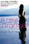 Kate Pullinger - A Little Stranger