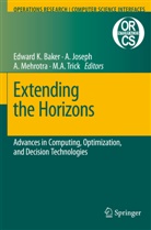 Edward K. Baker, Anito Joseph, Anuj Mehrotra, Edward K. Baker, Anit Joseph, Anito Joseph... - Extending the Horizons: Advances in Computing, Optimization, and Decision Technologies