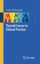I Ross McDougall, I. Ross McDougall, Iain R. McDougall - Thyroid Cancer in Clinical Practice