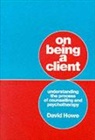 David Howe, Howe David - On Being a Client