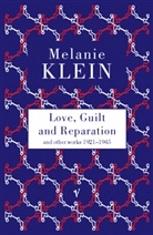Melanie Klein, The Melanie Klein Trust - Love, Guilt and Reparation