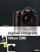 Christian Haasz, Ulrich Dorn - Digitale Fotografie Nikon D80, m. CD-ROM