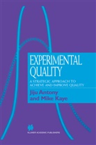 Dr. Jiju Antony, Jij Antony, Jiju Antony, Mike Kaye - Experimental Quality