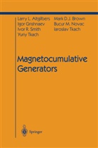 Larry Altgilbers, Larry L Altgilbers, Larry L. Altgilbers, Mark D Brown, Mark D J Brown, Mark D. J. Brown... - Magnetocumulative Generators