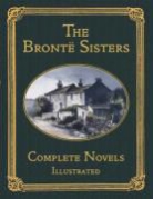 Anne Bronte, Charlotte Bronte, Emily Bronte, Bronte Sisters - The Complete Novels