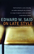 Edward Said, Edward W Said, Edward W. Said, Said Edward - On Late Style