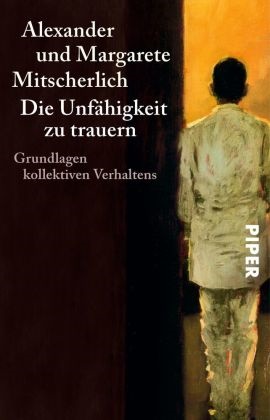 Mitscherlic,  Mitscherlich, Alexande Mitscherlich, Alexander Mitscherlich, Margarete Mitscherlich - Die Unfähigkeit zu trauern - Grundlagen kollektiven Verhaltens | Klassiker der Psychoanalyse