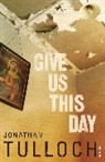Jonathan Tulloch, Tulloch Jonathan - Give Us This Day