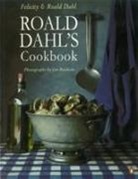 Quentin Blake, Felicity Dahl, Roald Dahl, Roald and Felicity Dahl, Quentin Blake - Roald Dahl's Cookbook