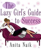 Anita Naik - Lazy Girl's Guide to Success
