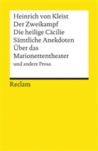 Heinrich von Kleist - Der Zweikampf. Die heilige Cäcilie. Sämtliche Anekdoten. Über das Marionettentheater und andere Prosa