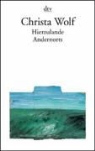 Christa Wolf - Hierzulande Andernorts