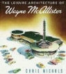 Chris Nichols - Leisure Architecture of Wayne Mcallister