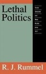 R. J. Rummel, R.j. Rummel, Rudolph J. Rummel - Lethal Politics