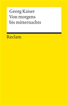 Georg Kaiser, Walte Huder, Walter Huder, Walther Huder - Von morgens bis mitternachts. Stück in zwei Teilen