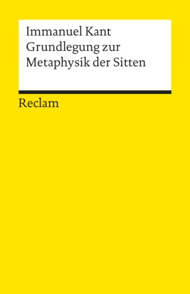 Immanuel Kant - Grundlegung zur Metaphysik der Sitten - Kant, Immanuel - Logik und Ethik - 4507