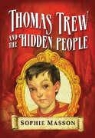 Sophie Masson, Sophie Dewan Masson, Ted Dewan - Thomas Trew and the Hidden People
