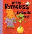 Emma Carlow, Emma Dickinson Carlow, Trevor Dickinson, Trevor Dickinson - Kitty Princess and the Fantastic Frog