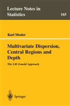 Karl Mosler - Multivariate Dispersion, Central Regions, and Depth