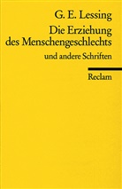 Gotthold E Lessing, Gotthold E. Lessing, Gotthold Ephraim Lessing - Die Erziehung des Menschengeschlechts und andere Schriften
