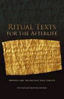 Fritz Graf, Fritz Johnston Graf, Graf/Johnston, Sarah Iles Johnston - Ritual Texts for the Afterlife Orpheus and the Bacchic Gold Tablets