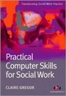Claire Gregor, Gregor Claire - Practical Computer Skills for Social Work