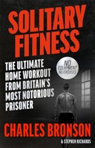 Charles Bronson, Bronson Charles, Stephen Richards - Solitary Fitness