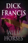 Dick Francis - Wild Horses