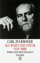 Carl Zuckmayer - Als wär's ein Stück von mir