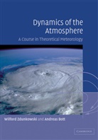 Andreas Bott, W. Zdunkowski, Wilford Zdunkowski - Dynamics of the Atmosphere : A Course in Theoretical Meteorology