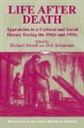 Richard J. Bessel, Dirk Schumann, Richard Bessel, David Lazar, Dirk Schumann - Life after Death: Approaches to a Cultural and Social History of