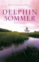 Patti Callahan-Henry, Patti Callahan Henry - Delphinsommer