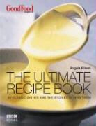 B.B.C. "Good Food Magazine", Angela Nilsen - The Ultimate Recipe Book